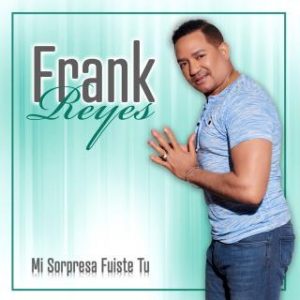 Frank Reyes – Mi Sorpresa Fuiste Tú